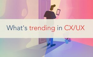 trending cx ux